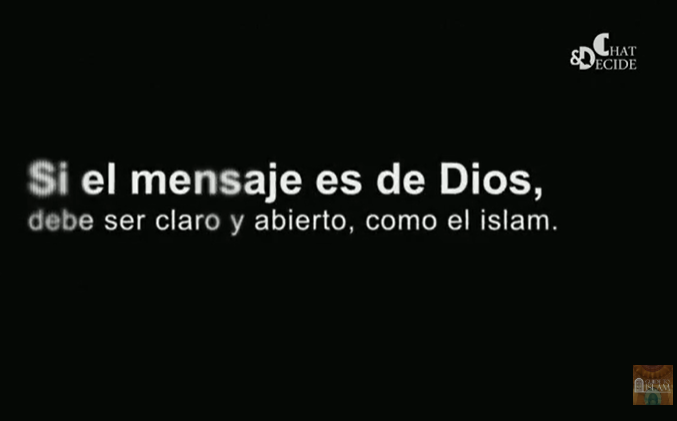 "Si el mensaje es de Dios, debe ser claro y abierto, como el Islam."