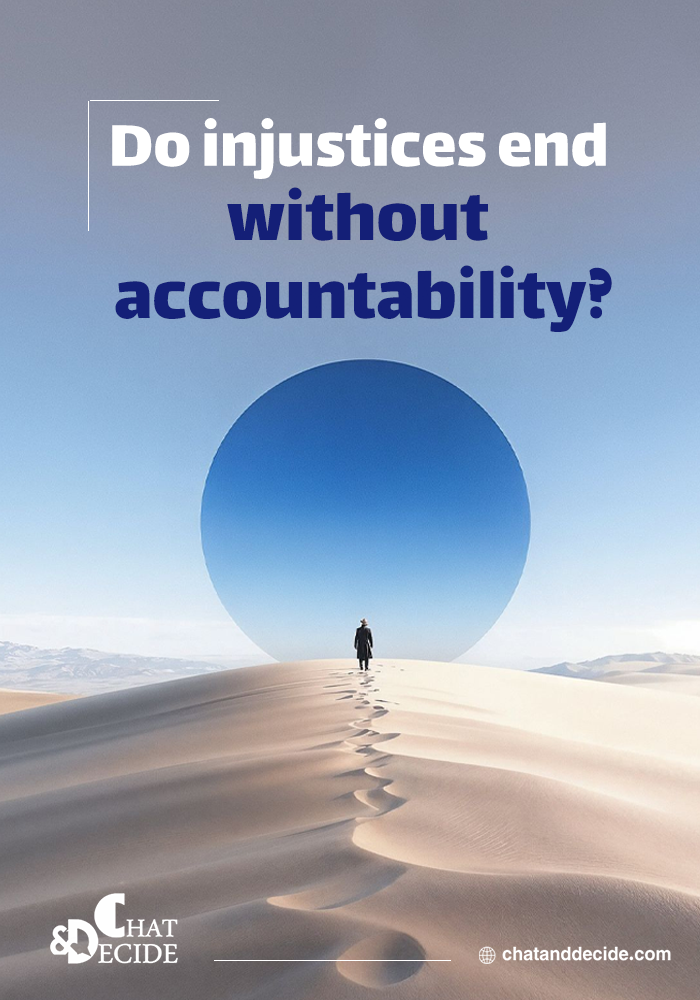 Do injustices end without accountability?