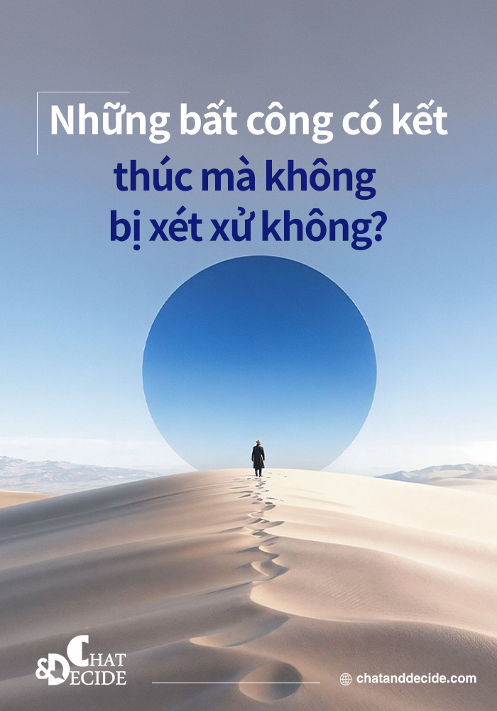 Những bất công có kết thúc mà không bị xét xử không?