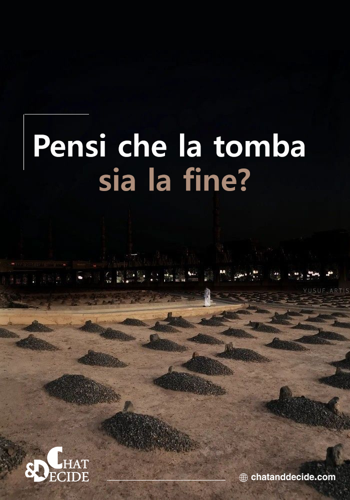"Pensi che la tomba sia la fine?  "