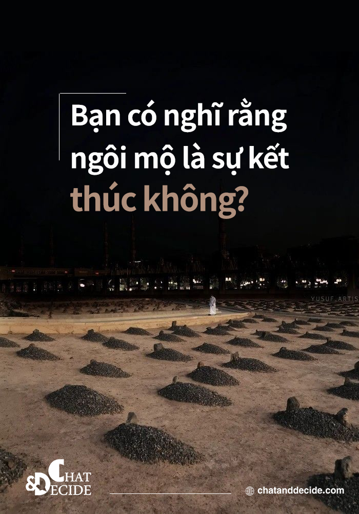 Bạn có nghĩ rằng ngôi mộ là sự kết thúc không?