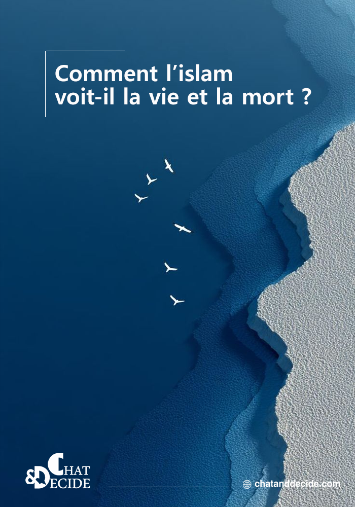 "Comment l’islam voit-il la vie et la mort ?  "