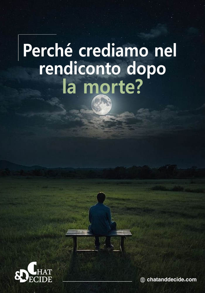 "Perché crediamo nel rendiconto dopo la morte?  "