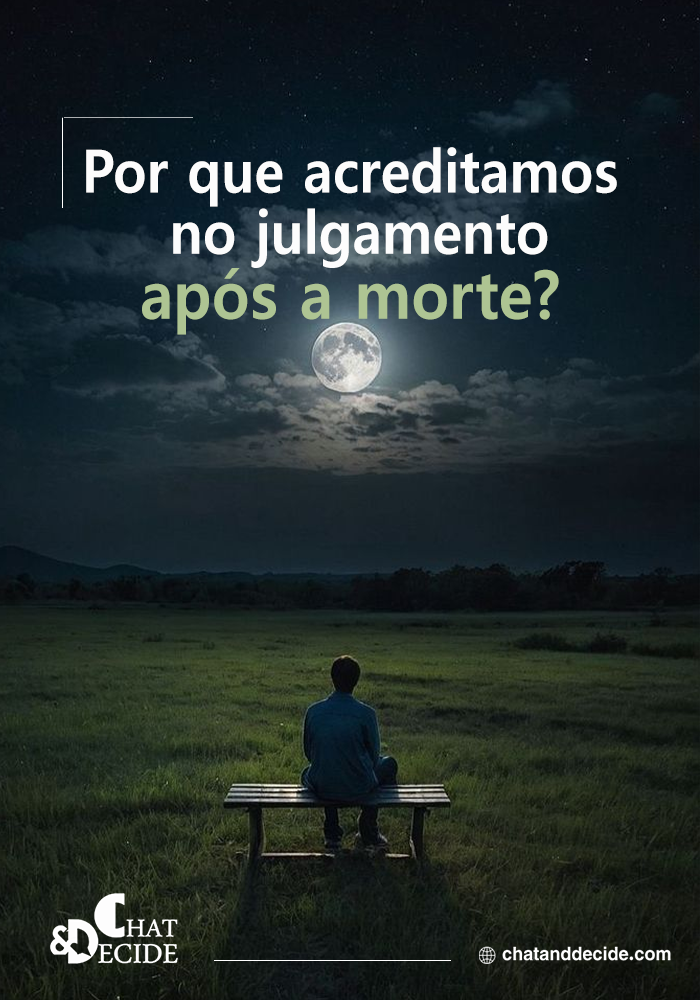 Por que acreditamos no julgamento após a morte?