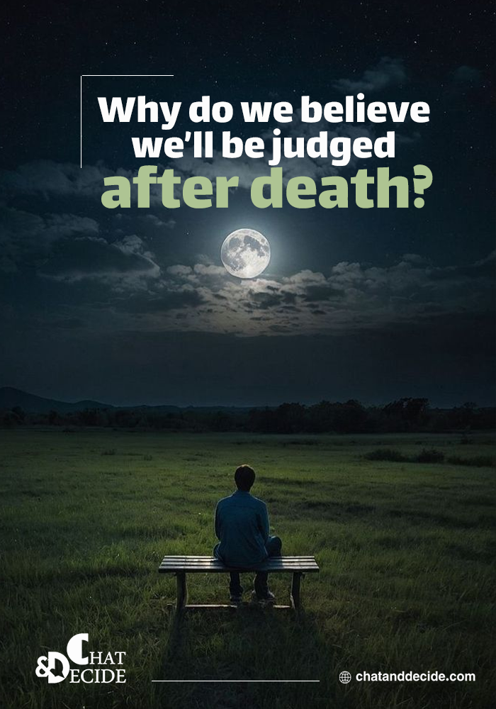 Why do we believe we’ll be judged after death?