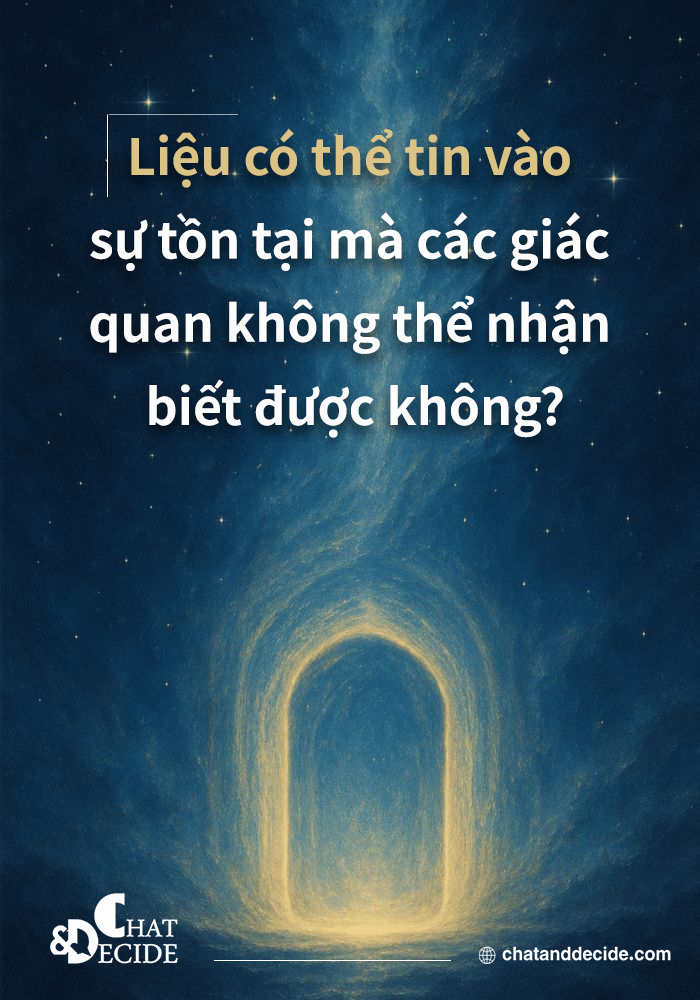 Liệu có thể tin vào sự tồn tại mà các giác quan không thể nhận biết được không?
