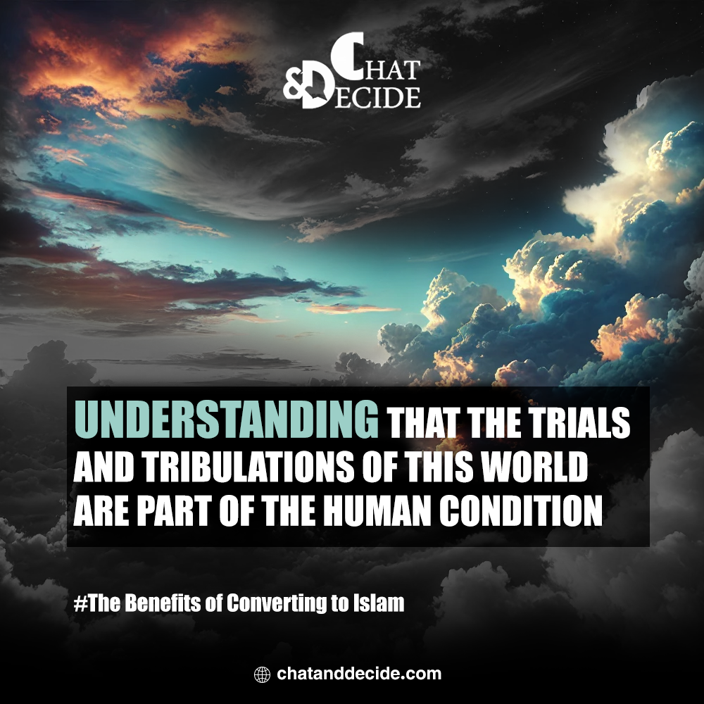 Understanding that the trials and tribulations of this world are part of the human condition