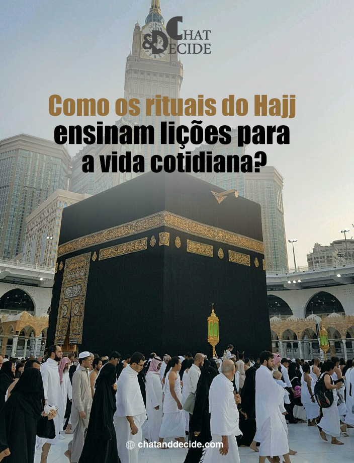 Como os rituais do Hajj ensinam lições para a vida cotidiana?