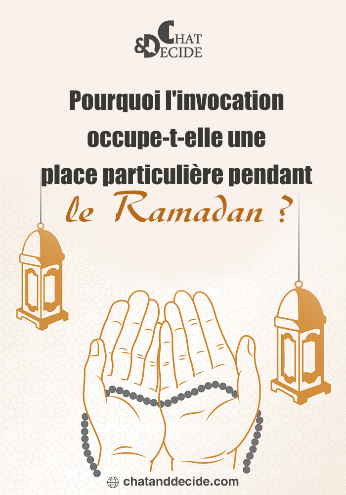 Pourquoi l'invocation occupe-t-elle une place particulière pendant en Ramadan ?