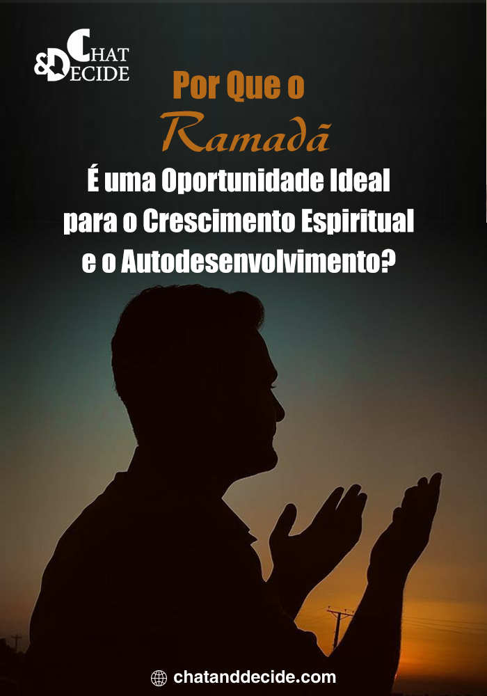 Por Que o Ramadã É uma Oportunidade Ideal para o Crescimento Espiritual e o Autodesenvolvimento?
