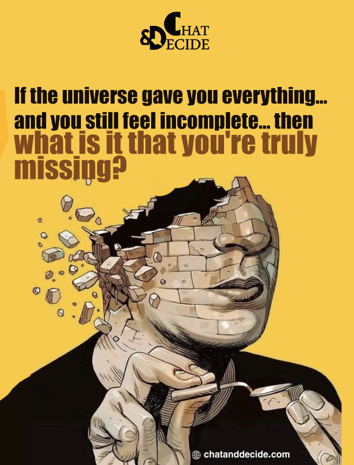 If the universe gave you everything…