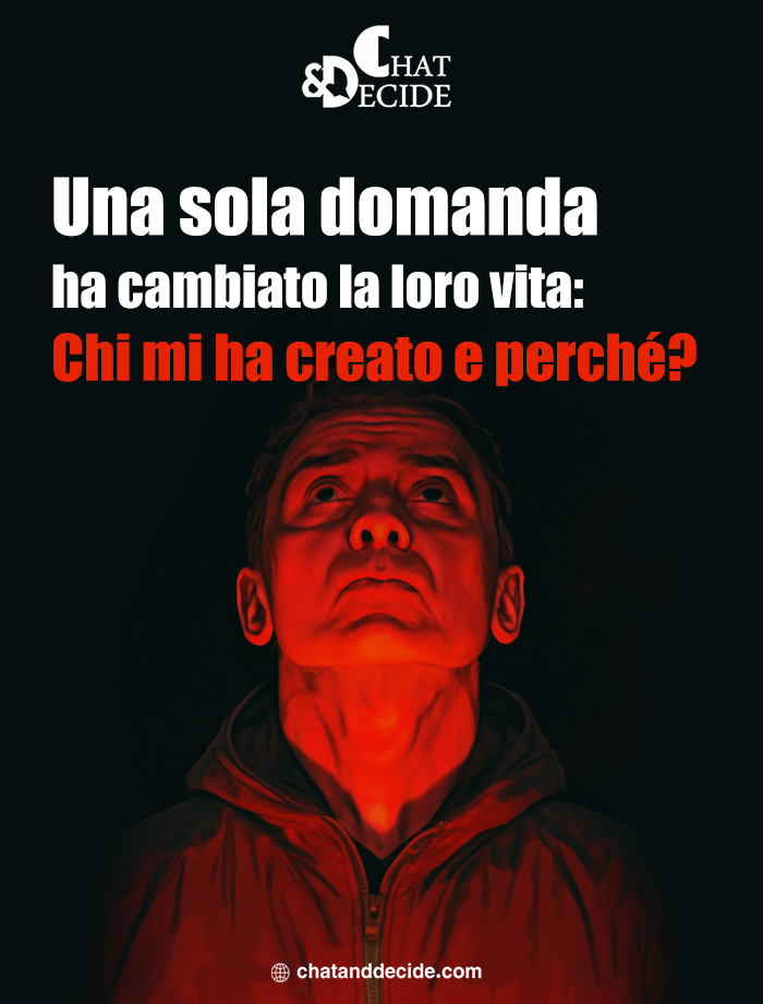 Una sola domanda ha cambiato la loro vita: Chi mi ha creato e perché?