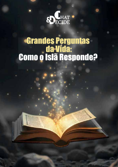 Grandes Perguntas da Vida: Como o Islã Responde?